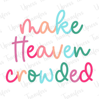 Make Heaven Crowded